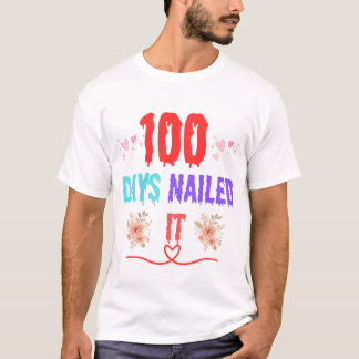 100 days nailed it shirt 