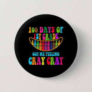 100 Days Of 1st Grade Got Me Feeling Cray Cray 1  6 Cm Round Badge