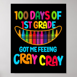 100 Days Of 1st Grade Got Me Feeling Cray Cray Tea Poster