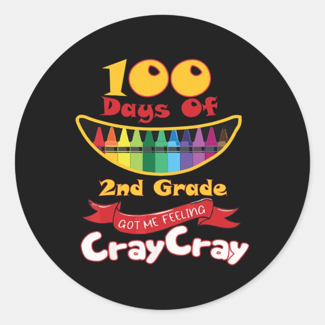 100 Days Of 2nd Grade Got Me Feeling Cray Cray  Classic Round Sticker (Front)