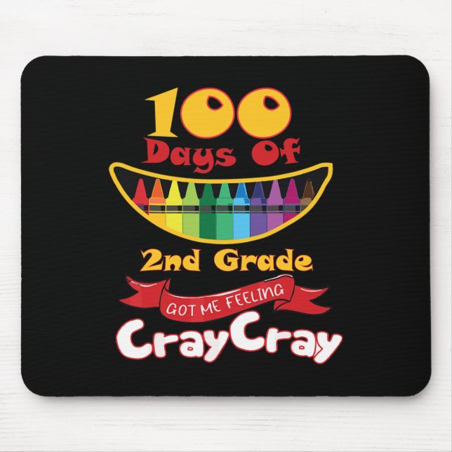 100 Days Of 2nd Grade Got Me Feeling Cray Cray  Mouse Pad (Front)
