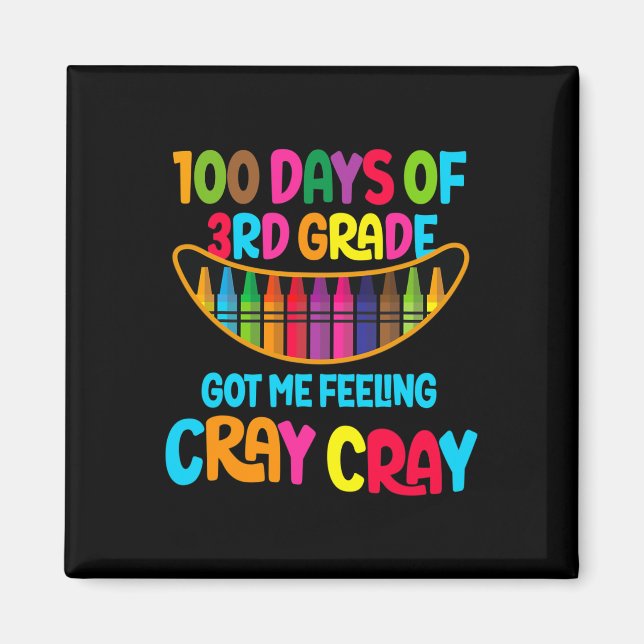 100 Days Of 3rd Grade Got Me Feeling Cray Cray  Magnet (Front)