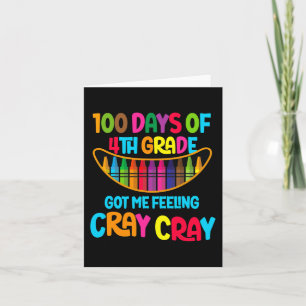 100 Days Of 4th Grade Got Me Feeling Cray Cray Card