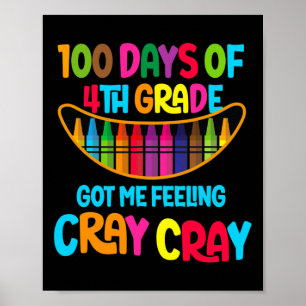 100 Days Of 4th Grade Got Me Feeling Cray Cray  Poster