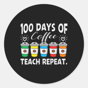 100 days of coffee amp; chaos 100th day school tea classic round sticker