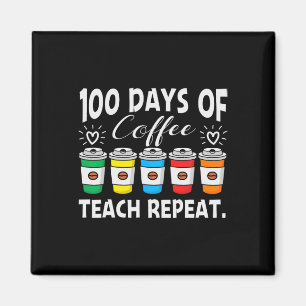 100 days of coffee amp; chaos 100th day school tea magnet