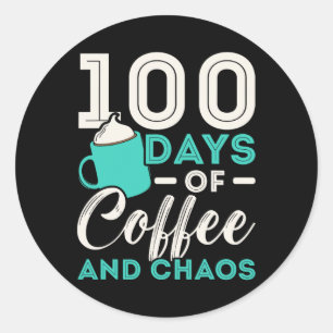 100 Days Of Coffee And Chaos 100 Days Of School  Classic Round Sticker