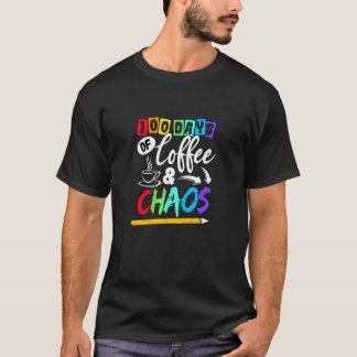 100 Days Of Coffee and Chaos 100 Days of School fo T-Shirt