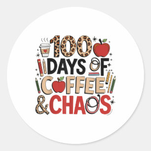 100 Days Of Coffee And Chaos 100th Day Of School Classic Round Sticker