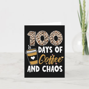 100 Days Of Coffee And Chaos 100th Day Of School F Card