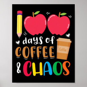 100 Days Of Coffee And Chaos 100th Day Of School F Poster