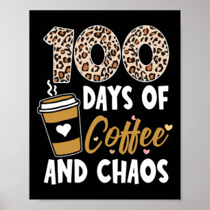 100 Days Of Coffee And Chaos 100th Day Of School F Poster