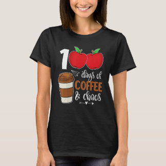 100 Days Of Coffee And Chaos 100th Day Of School F T-Shirt
