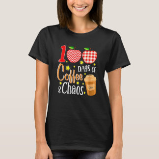 100 Days Of Coffee And Chaos 100th Day Of School F T-Shirt