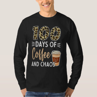 100 Days Of Coffee And Chaos 100th Day Of School F T-Shirt