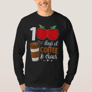 100 Days Of Coffee And Chaos 100th Day Of School F T-Shirt