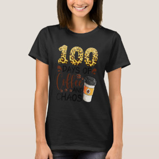 100 Days Of Coffee And Chaos 100th Day Of School F T-Shirt