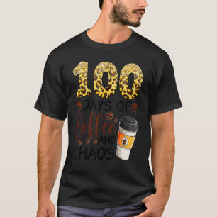 100 Days Of Coffee And Chaos 100th Day Of School F T-Shirt