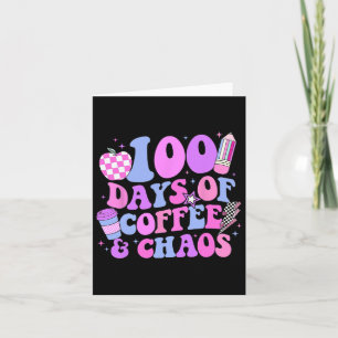 100 Days Of Coffee And Chaos 100th Day Of School T Card
