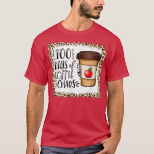 100 Days Of Coffee And Chaos 100th Day Of School T T-Shirt