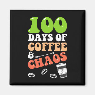 100 Days Of Coffee and Chaos 100th Day School Teac Magnet