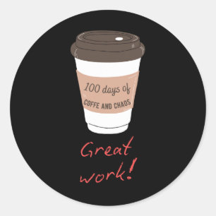 100 Days Of Coffee And Chaos Funny Teacher Design  Classic Round Sticker
