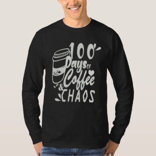 100 days Of Coffee and Chaos Happy 100th day Schoo T-Shirt