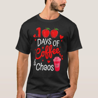 100 Days Of Coffee And Chaos Happy 100th Day Schoo T-Shirt