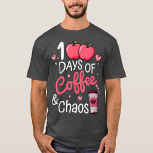 100 Days Of Coffee And Chaos Happy 100th Day Schoo T-Shirt