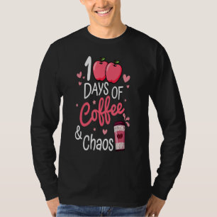 100 Days Of Coffee And Chaos Happy 100th Day Schoo T-Shirt