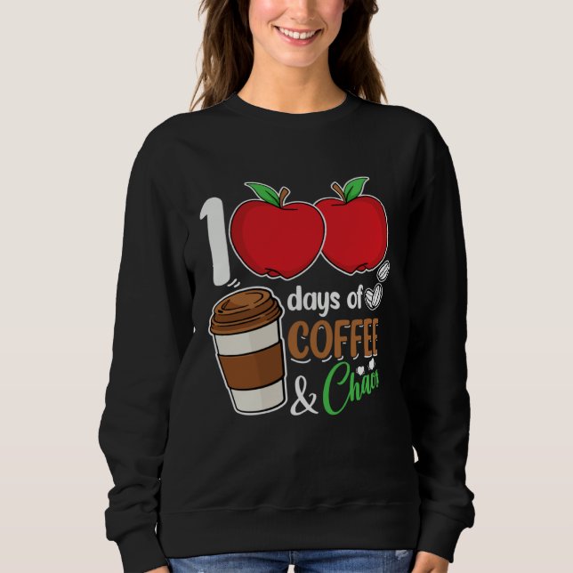 100 days of coffee and chaos perfect for any Stude Sweatshirt (Front)