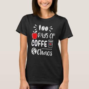 100 Days Of Coffee And Chaos School Student Teache T-Shirt