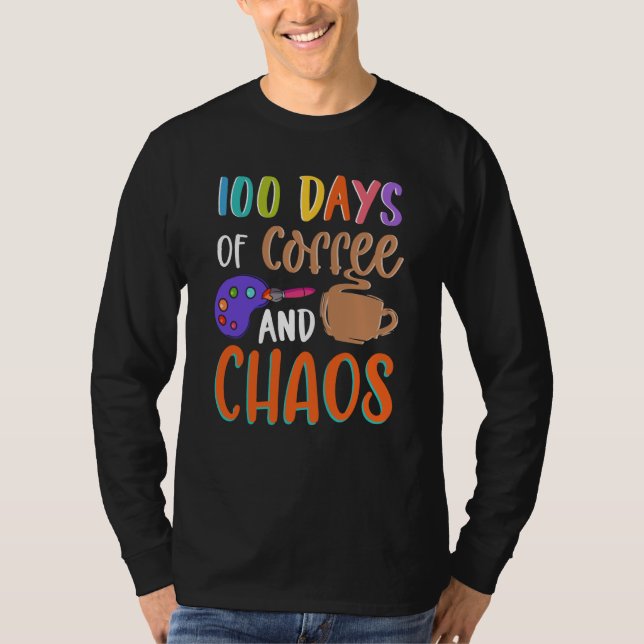 100 Days Of Coffee And Chaos Teacher School Lesson T-Shirt (Front)