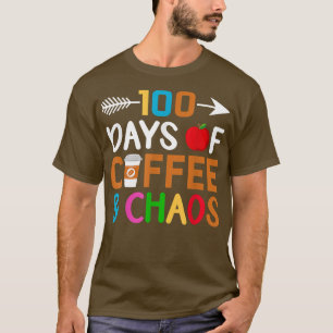 100 Days Of Coffee & Chaos 100th Day Of School  T-Shirt