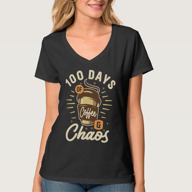 100 Days Of Coffee & Chaos  100th Day Of School Te T-Shirt (Front)