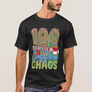 100 Days Of Coffee & Chaos 100th Day Of School Te T-Shirt