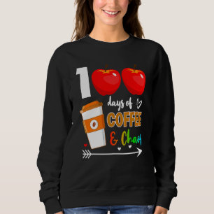 100 Days Of Coffee & Chaos 100th Day Of School Tea Sweatshirt