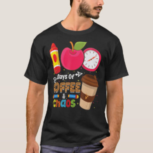 100 Days Of Coffee & Chaos - 100th Day School Teac T-Shirt