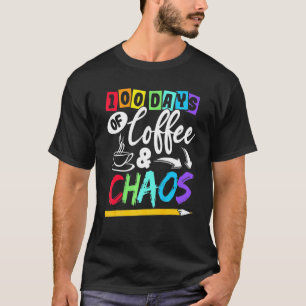 100 Days Of Coffee & Chaos 100th Day School Teache T-Shirt