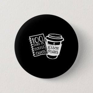 100 Days Of Coffee Chaos Fun Teacher Tees 6 Cm Round Badge