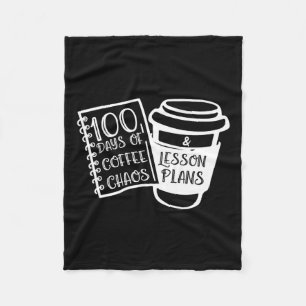 100 Days Of Coffee Chaos Fun Teacher Tees  Fleece Blanket