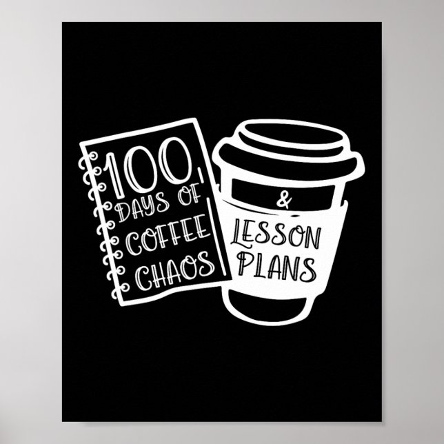 100 Days Of Coffee Chaos Fun Teacher Tees  Poster (Front)