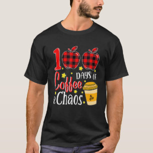 100 Days Of Coffee Chaos Funny Teachers 100Th Day T-Shirt