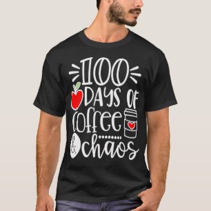 100 Days Of Coffee Chaos  Happy 100 Days Of School T-Shirt