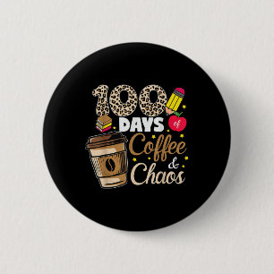 100 Days Of Coffee Chaos Shirt 100th Day Of 6 Cm Round Badge