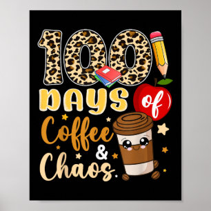 100 Days Of Coffee Chaos Shirt 100th Day Of Poster