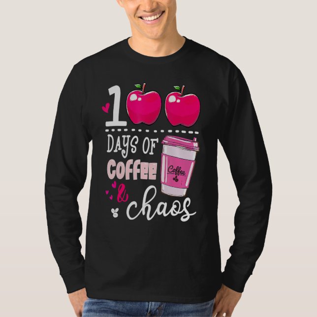 100 Days Of Coffee & Chaos Teacher 100th Day Of Sc T-Shirt (Front)