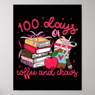 100 Days Of Coffee Chaos Teacher 100th Day Of Scho Poster