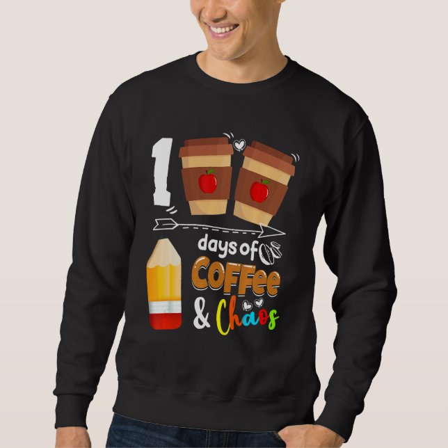 100 Days Of Coffee Chaos Teacher Happy 100 Days Of Sweatshirt (Front)