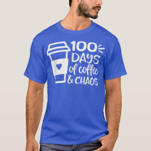 100 Days Of Coffee Chaos Teacher Happy 100 Days Of T-Shirt